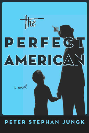 The Perfect American by Peter Stephan Jungk