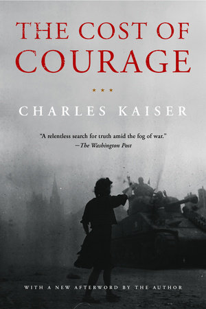 The Cost of Courage by Charles Kaiser