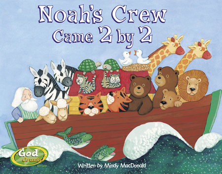 Noah's Crew Came 2 by 2 by Mindy Macdonald