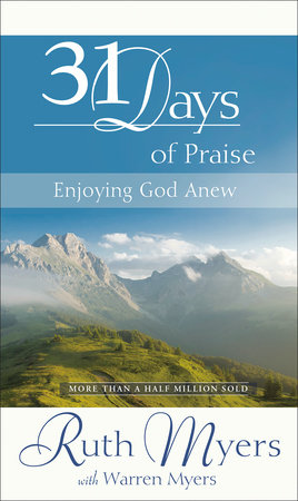Thirty-One Days of Praise by Ruth Myers and Warren Myers