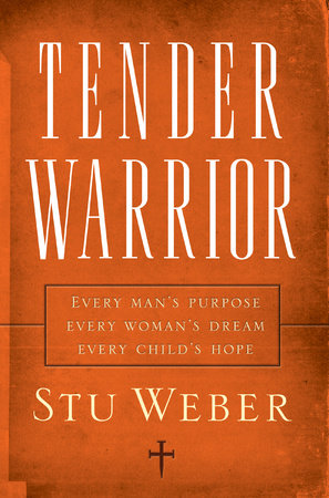 Tender Warrior by Stu Weber
