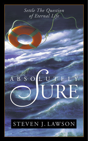 Absolutely Sure by Steven J. Lawson