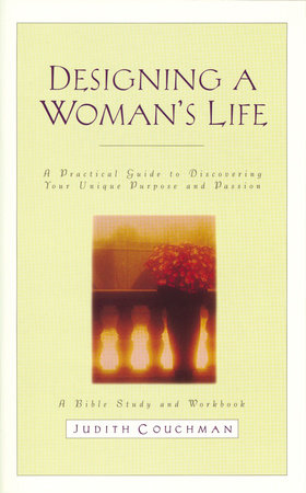 Designing a Woman's Life Study Guide by Judith Couchman