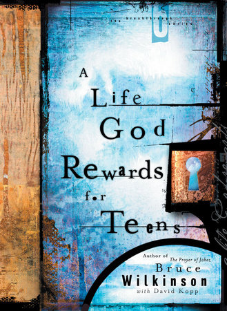 A Life God Rewards for Teens by Bruce Wilkinson