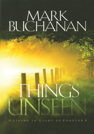Things Unseen by Mark Buchanan