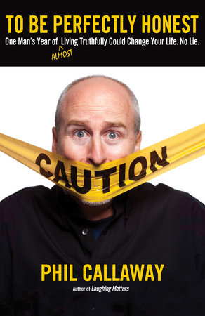 To Be Perfectly Honest by Phil Callaway