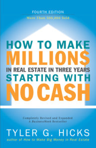 How to Make Millions in Real Estate in Three Years Startingwith No Cash