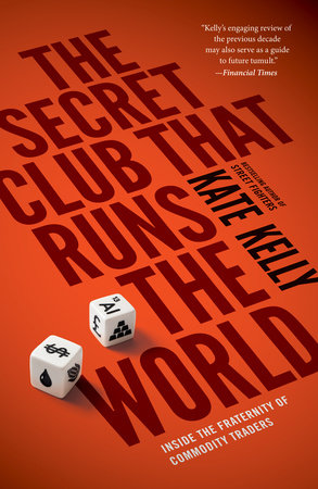 The Secret Club That Runs the World by Kate Kelly