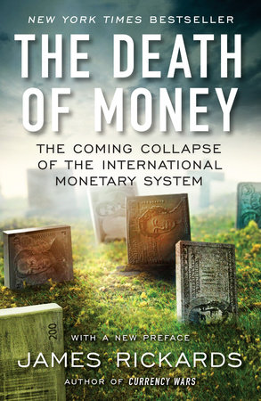 The Death of Money by James Rickards