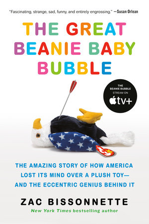 The Great Beanie Baby Bubble by Zac Bissonnette
