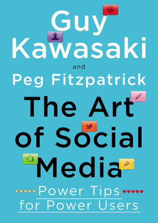 The Art of Social Media by Guy Kawasaki and Peg Fitzpatrick
