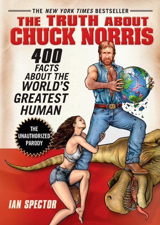 The Truth About Chuck Norris by Ian Spector