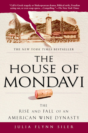 The House of Mondavi by Julia Flynn Siler