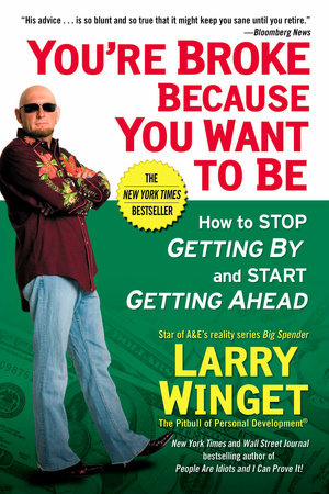 You're Broke Because You Want to Be by Larry Winget