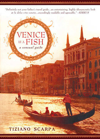 Venice Is a Fish by Tiziano Scarpa