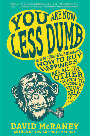 You Are Now Less Dumb by David McRaney