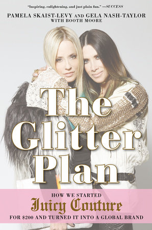 The Glitter Plan by Pamela Skaist-Levy, Gela Nash-Taylor and Booth Moore
