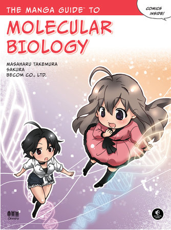 The Manga Guide to Molecular Biology by Masaharu Takemura, Sakura and Becom Co., Ltd.