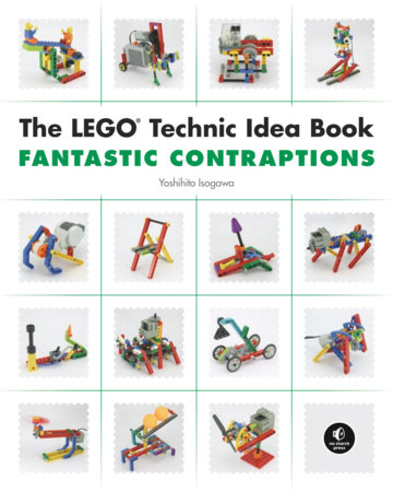The LEGO Technic Idea Book: Fantastic Contraptions by Yoshihito Isogawa