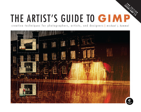 The Artist's Guide to GIMP, 2nd Edition by Michael Hammel