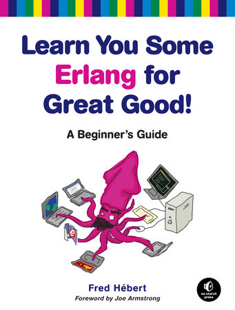 Learn You Some Erlang for Great Good! by Fred Hebert