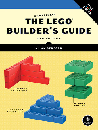 The Unofficial LEGO Builder's Guide, 2nd Edition by Allan Bedford