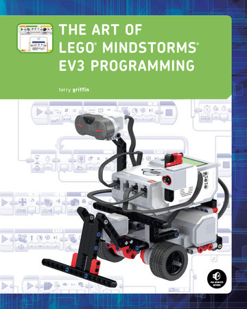 The Art of LEGO MINDSTORMS EV3 Programming by Terry Griffin