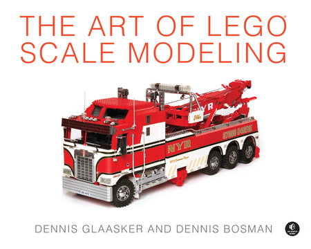The Art of LEGO Scale Modeling by Dennis Glaasker and Dennis Bosman