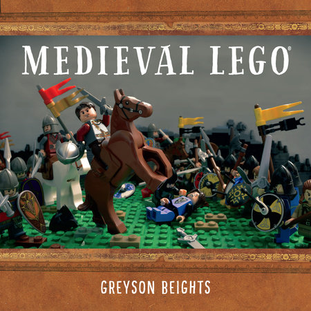 Medieval LEGO by Greyson Beights