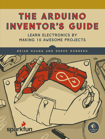 The Arduino Inventor's Guide by Brian Huang and Derek Runberg