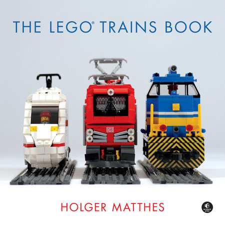 The LEGO Trains Book by Holger Matthes