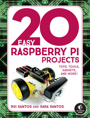 20 Easy Raspberry Pi Projects by Rui Santos and Sara Santos