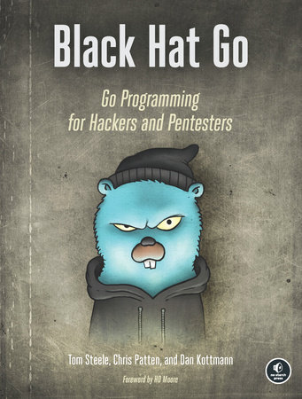 Black Hat Go by Tom Steele, Chris Patten and Dan Kottmann