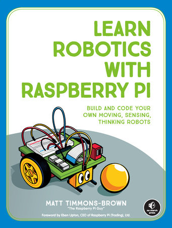 Learn Robotics with Raspberry Pi by Matt Timmons-Brown
