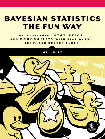 Bayesian Statistics the Fun Way by Will Kurt