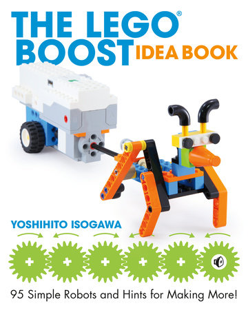 The LEGO BOOST Idea Book by Yoshihito Isogawa