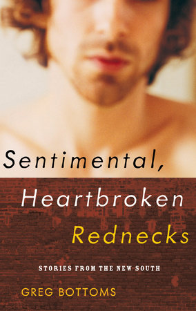 Sentimental, Heartbroken Rednecks by Greg Bottoms