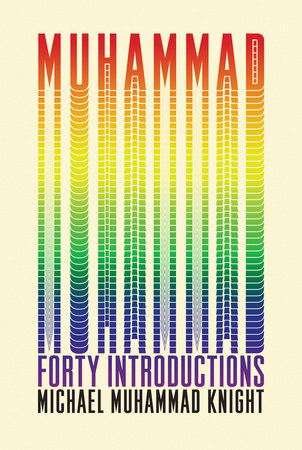 Muhammad: Forty Introductions by Michael Muhammad Knight
