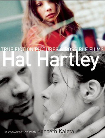 True Fiction Pictures and Possible Films by Hal Hartley