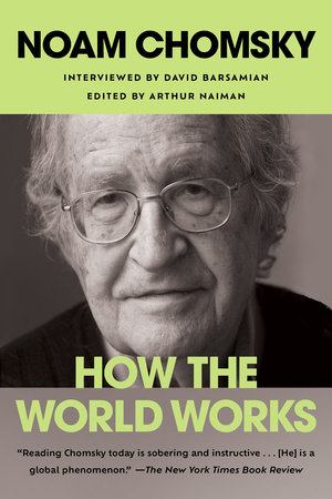 How the World Works by Noam Chomsky and David Barsamian