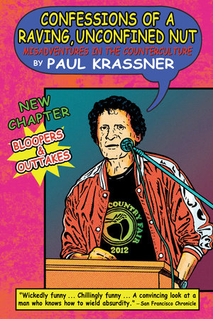 Confessions of a Raving, Unconfined Nut by Paul Krassner