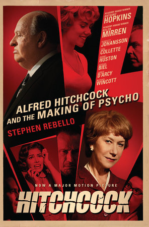 Alfred Hitchcock and the Making of Psycho by Stephen Rebello