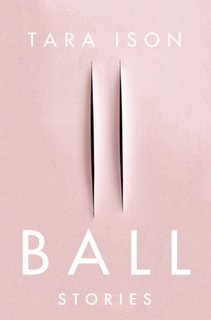 Ball by Tara Ison