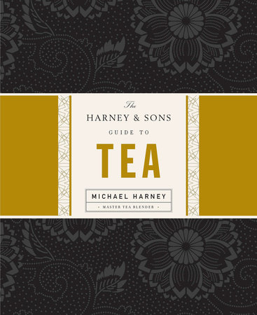 The Harney & Sons Guide to Tea by Michael Harney