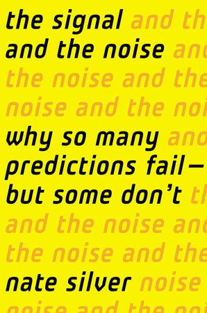 The Signal and the Noise by Nate Silver