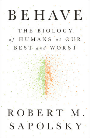 Behave by Robert M. Sapolsky