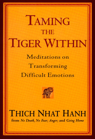 Taming the Tiger Within by Thich Nhat Hanh