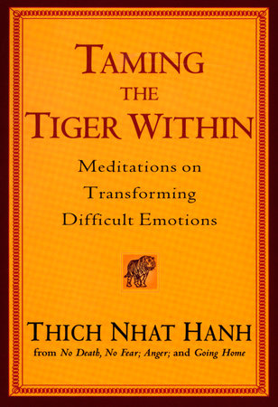 Taming the Tiger Within by Thich Nhat Hanh