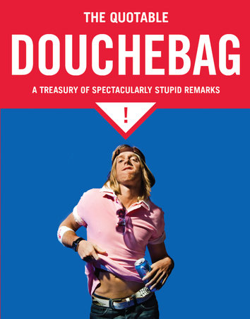 The Quotable Douchebag by 