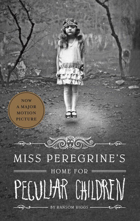 Miss Peregrine's Home for Peculiar Children (Movie Tie-In Edition) by Ransom Riggs